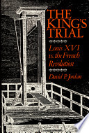 The king's trial : the French Revolution vs. Louis XVI /