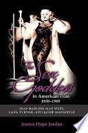 The sex goddess in American film, 1930-1965 : Jean Harlow, Mae West, Lana Turner, and Jayne Mansfield /