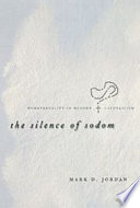 The silence of Sodom : homosexuality in modern Catholicism /
