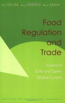 Food regulation and trade : toward a safe and open global system /