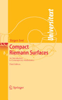Compact Riemann surfaces : an introduction to contemporary mathematics /