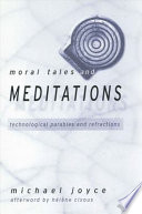 Moral tales and meditations : technological parables and refractions /