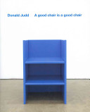 Donald Judd : a good chair is a good chair /
