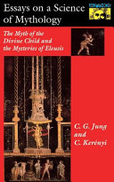 Essays on a science of mythology; the myth of the divine child and the mysteries of Eleusis,