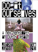 Do it ourselves : a new mentality in Dutch design /