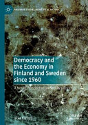 Democracy and the economy in Finland and Sweden since 1960 : a Nordic perspective on neoliberalism /