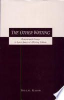 The other writing : postcolonial essays in Latin America's writing culture /