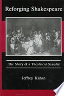 Reforging Shakespeare : the story of a theatrical scandal /