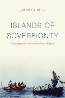 Islands of sovereignty : Haitian migration and the borders of empire /