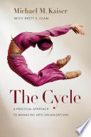 The cycle : a practical approach to managing arts organizations /