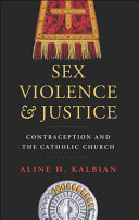 Sex, violence & justice : contraception and the Catholic Church /