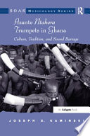 Asante ntahera trumpets in Ghana : culture, tradition, and sound barrage /