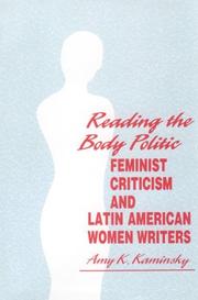 Reading the body politic : feminist criticism and Latin American women writers /