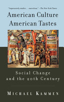 American culture, American tastes : social change and the 20th century /