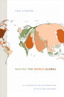 Making the world global : U.S. universities and the production of the global imaginary /