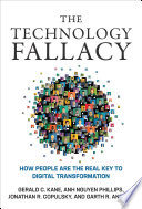The technology fallacy : how people are the real key to digital transformation /