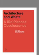 Architecture and waste : a (re)planned obsolescence /
