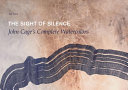 The sight of silence : John Cage's complete watercolors /