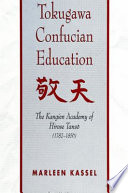 Tokugawa Confucian education : the Kangien Academy of Hirose Tansō (1782-1856) /