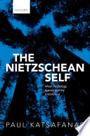 The Nietzschean self : moral psychology, agency, and the unconscious /