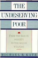 The undeserving poor : from the war on poverty to the war on welfare /