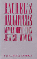 Rachel's daughters : newly Orthodox Jewish women /