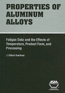 Properties of aluminum alloys : fatigue data and the effects of temperature, product form, and processing /