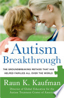 Autism breakthrough : the groundbreaking method that has helped families all over the world /