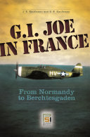 G.I. Joe in France : from Normandy to Berchtesgaden /