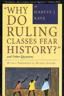 "Why do ruling classes fear history?", and other questions /