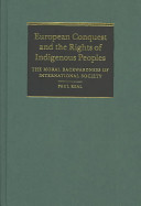 European conquest and the rights of indigenous peoples : the moral backwardness of international society /