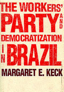 The Workers' Party and democratization in Brazil /