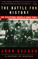 The battle for history : refighting World War Two /