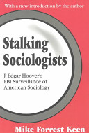 Stalking sociologists : J. Edgar Hoover's FBI surveillance of American sociology /