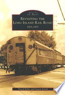 Revisiting the Long Island Rail Road : 1925-1975 /