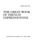 The great book of French impressionism /