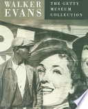 Walker Evans : the Getty Museum collection /