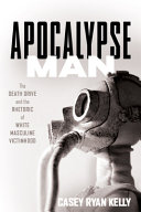 Apocalypse man : the death drive and the rhetoric of White masculine victimhood /