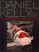 Daniel Kelly : an American artist in Japan /