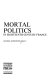 Mortal politics in eighteenth-century France /