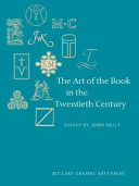The art of the book in the twentieth century : a study of eleven influential book designers from 1900 to 2000 /
