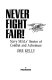 Never fight fair! : Navy SEALs' stories of combat and adventure /