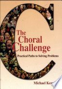 The choral challenge : practical paths to solving problems /