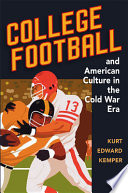College football and American culture in the Cold War era /