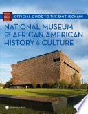 Official guide to the Smithsonian National Museum of African American History & Culture /