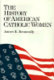 The history of American Catholic women /