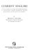 Current English; a study of present-day usages and tendencies, including pronunciation, spelling, grammatical practice, word coining, and the shifting of meanings.