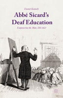 Abbé Sicard's deaf education : empowering the mute, 1785-1820 /