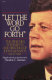 "Let the word go forth" : the speeches, statements, and writings of John F. Kennedy /
