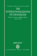 The internationalization of colonialism : Britain, France, and Black Africa, 1939-1956 /